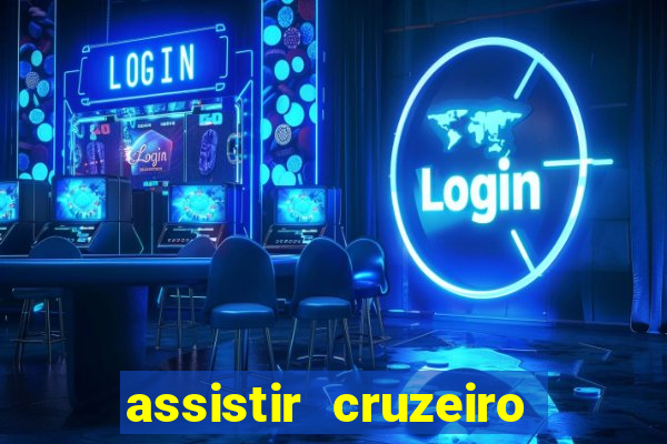 assistir cruzeiro ao vivo hd